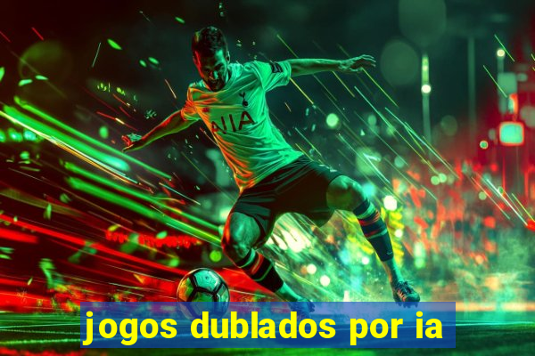 jogos dublados por ia